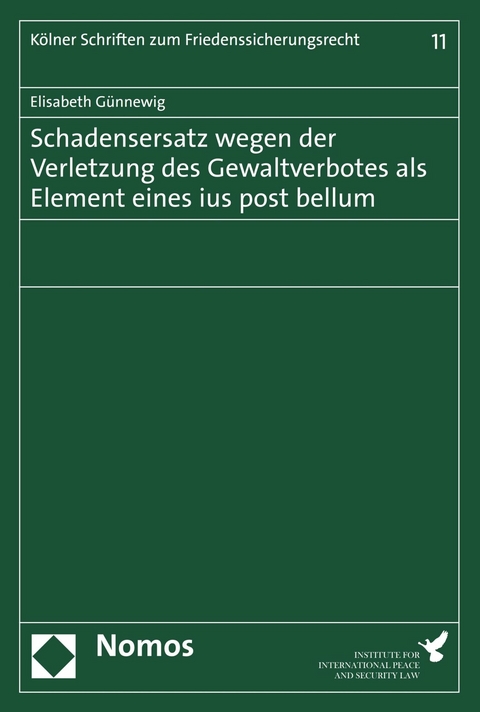 Schadensersatz wegen der Verletzung des Gewaltverbotes als Element eines ius post bellum - Elisabeth Günnewig