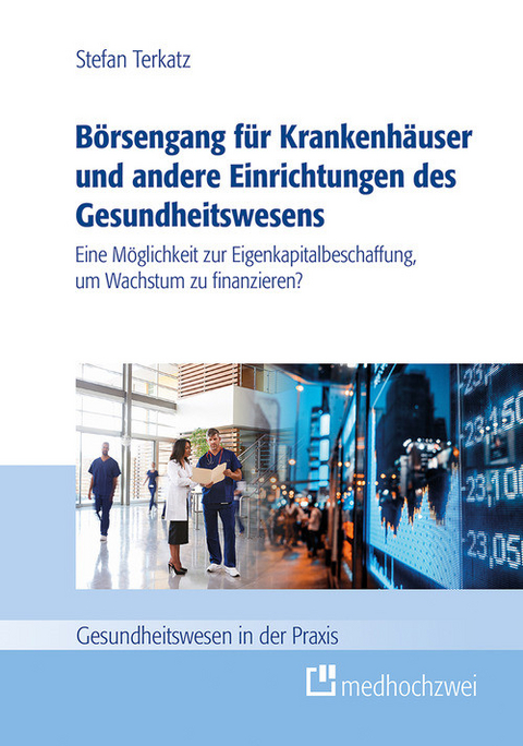 Börsengang für Krankenhäuser und andere Einrichtungen des Gesundheitswesens (eBook) -  Stefan Terkatz