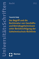 Der Begriff und die Rechtsnatur von Geschäfts- und Betriebsgeheimnissen unter Berücksichtigung der Geheimnisschutz-Richtlinie - Yasamin Rody