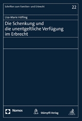 Die Schenkung und die unentgeltliche Verfügung im Erbrecht - Lisa-Marie Höfling