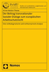 Der Beitrag transnationaler Sozialer Dialoge zum europäischen Arbeitsschutzrecht - Aimee Waldon-Thoroe