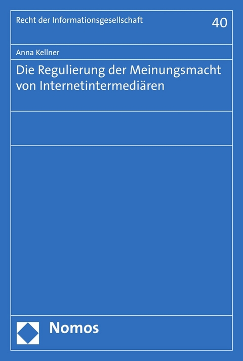 Die Regulierung der Meinungsmacht von Internetintermediären - Anna Kellner