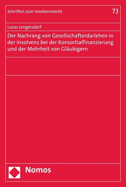 Der Nachrang von Gesellschafterdarlehen in der Insolvenz bei der Konsortialfinanzierung und der Mehrheit von Gläubigern - Lucas Lengersdorf