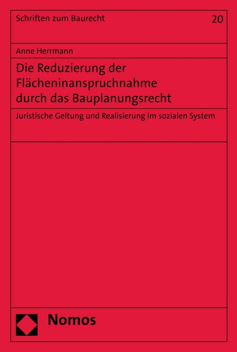 Die Reduzierung der Flächeninanspruchnahme durch das Bauplanungsrecht - Anne Herrmann