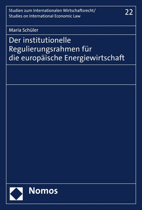 Der institutionelle Regulierungsrahmen für die europäische Energiewirtschaft - Maria Schüler