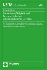 Die Verkehrsfähigkeit und Bestandssicherheit urheberrechtlicher Lizenzen - Tobias Rothkegel