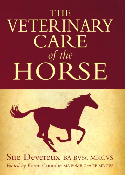 The Veterinary Care of the Horse - Sue Devereux