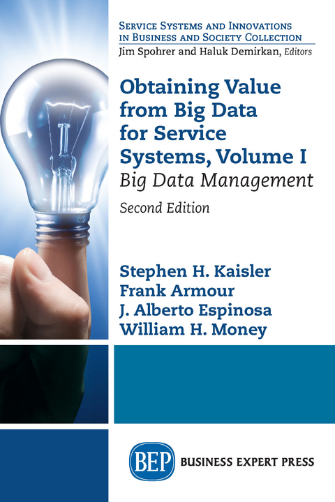 Obtaining Value from Big Data for Service Systems, Volume I - Stephen H. Kaisler, Frank Armour, J. Alberto Espinosa, Willilam H. Money