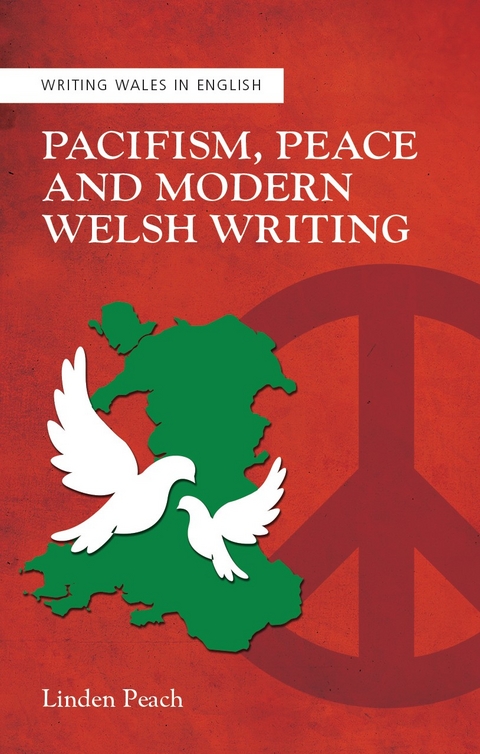 Pacifism, Peace and Modern Welsh Writing - Linden Peach