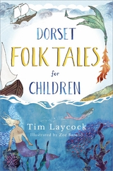 Dorset Folk Tales for Children -  Tim Laycock,  Zoe Barnish