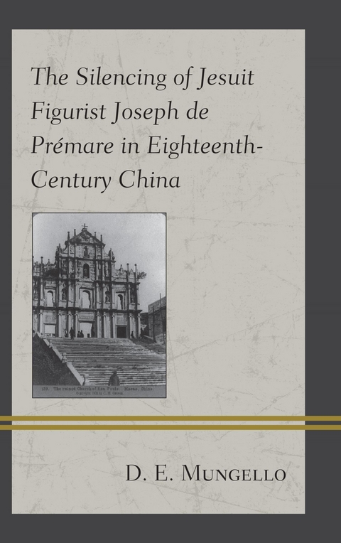 Silencing of Jesuit Figurist Joseph de Premare in Eighteenth-Century China -  D. E. Mungello