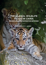 The Illegal Wildlife Trade in China - Rebecca W. Y. Wong