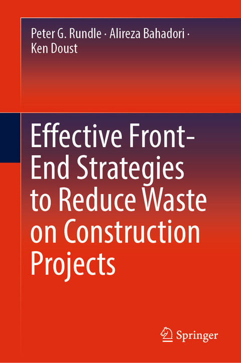 Effective Front-End Strategies to Reduce Waste on Construction Projects - Peter G. Rundle, Alireza Bahadori, Ken Doust