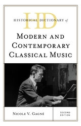 Historical Dictionary of Modern and Contemporary Classical Music -  Nicole V. Gagne