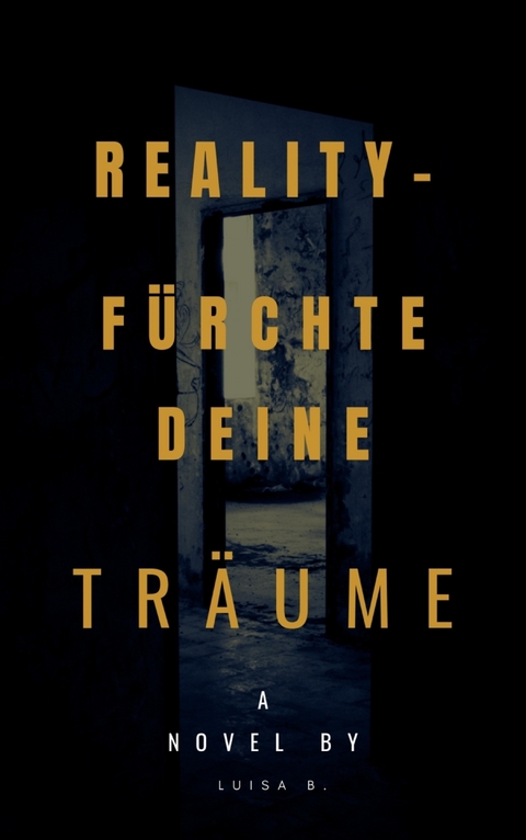 REALITY - FÜRCHTE DEINE TRÄUME - Luisa B.