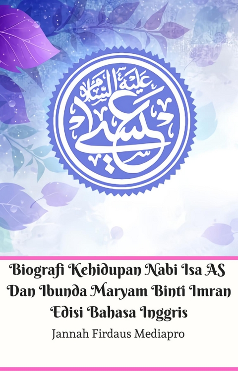 Biografi Kehidupan Nabi Isa AS Dan Ibunda Maryam Binti Imran Edisi Bahasa Inggris -  Jannah Firdaus Mediapro