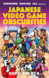 Hardcore Gaming 101 Presents: Japanese Video Game Obscurities - Kurt Kalata