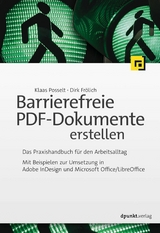 Barrierefreie PDF-Dokumente erstellen - Klaas Posselt, Dirk Frölich