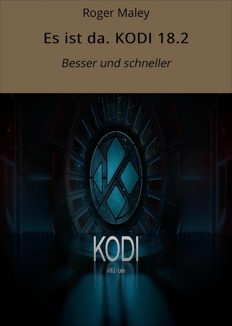 Es ist da. KODI 18.2 - Roger Maley