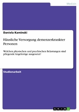 Häusliche Versorgung demenzerkrankter Personen - Daniela Kaminski