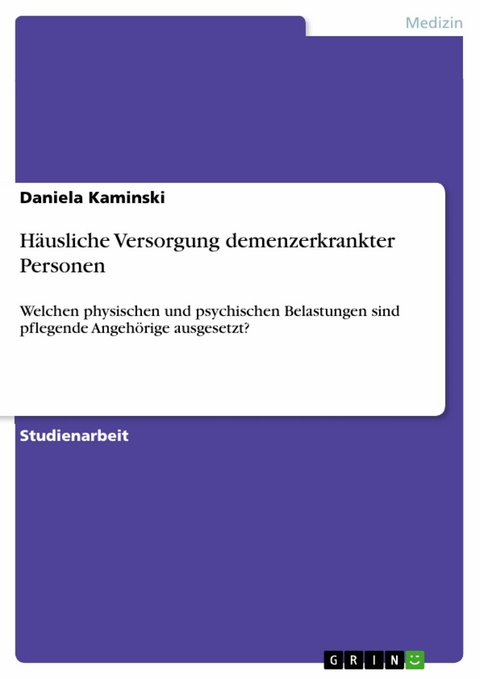 Häusliche Versorgung demenzerkrankter Personen - Daniela Kaminski