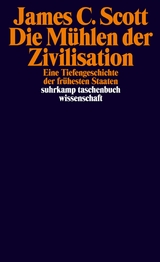 Die Mühlen der Zivilisation -  James C. Scott