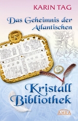 Das Geheimnis der Atlantischen Kristallbibliothek - Karin Tag