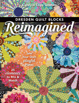 Dresden Quilt Blocks Reimagined -  Candyce Copp Grisham