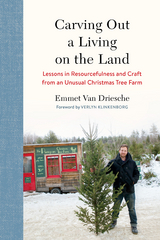 Carving Out a Living on the Land -  Emmet Van Driesche