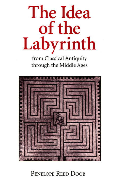 The Idea of the Labyrinth from Classical Antiquity through the Middle Ages - Penelope Reed Doob