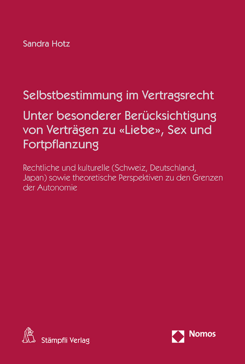 Selbstbestimmung im Vertragsrecht Unter besonderer Berücksichtigung von Verträgen zu "Liebe", Sex und Fortpflanzung - Sandra Hotz