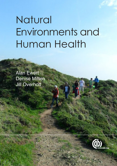 Natural Environments and Human Health - Alan W Ewert, Denise Mitten, Jillisa Overholt