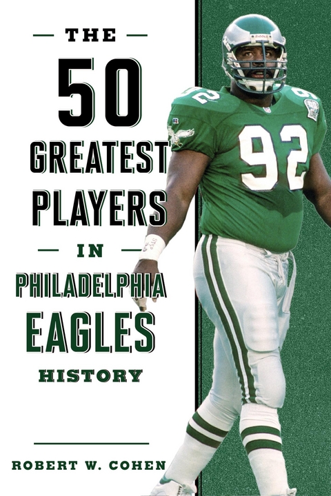 50 Greatest Players in Philadelphia Eagles History -  Robert W. Cohen