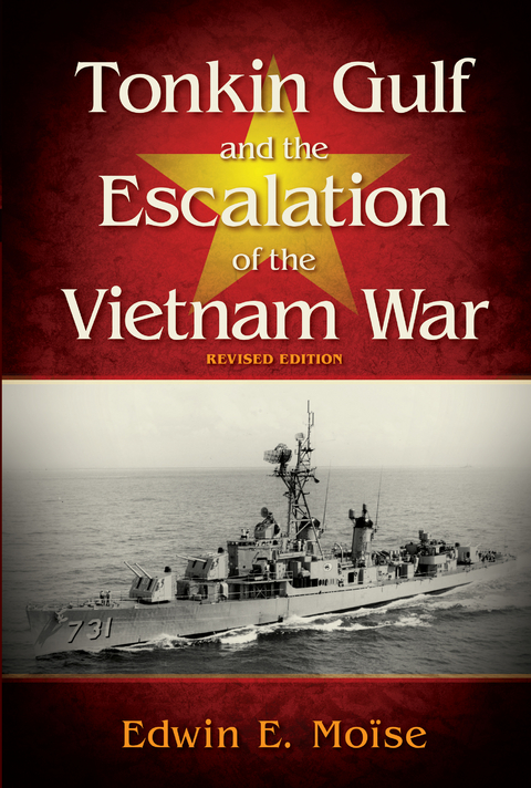 Tonkin Gulf and the Escalation of the Vietnam War, Revised Edition -  Edwin Moise