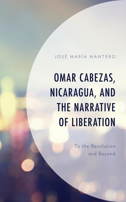 Omar Cabezas, Nicaragua, and the Narrative of Liberation -  Jose Maria Mantero