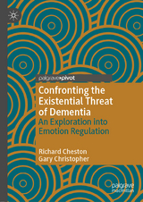 Confronting the Existential Threat of Dementia - Richard Cheston, Gary Christopher