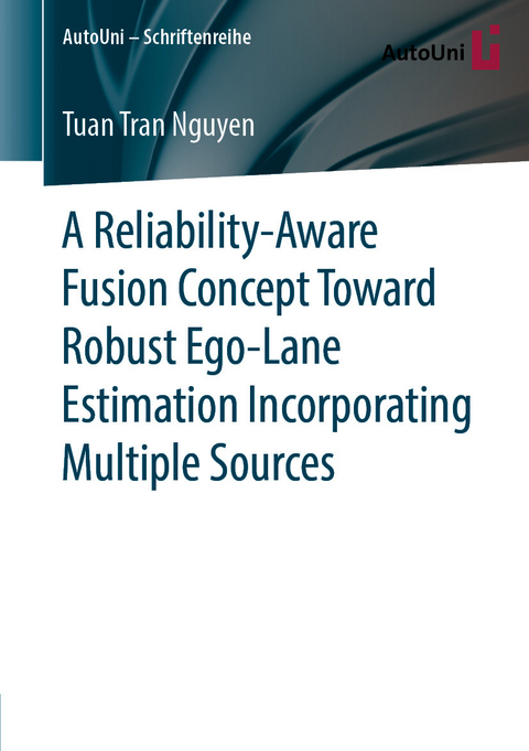 A Reliability-Aware Fusion Concept Toward Robust Ego-Lane Estimation Incorporating Multiple Sources - Tuan Tran Nguyen