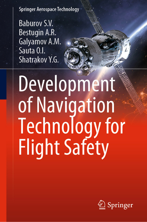 Development of Navigation Technology for Flight Safety -  Baburov S.V.,  Bestugin A.R.,  Galyamov A.M.,  Sauta O.I.,  Shatrakov Y.G.