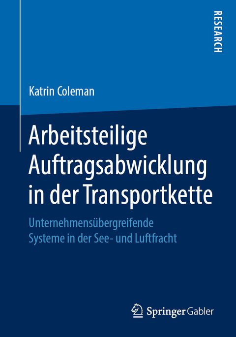 Arbeitsteilige Auftragsabwicklung in der Transportkette - Katrin Coleman