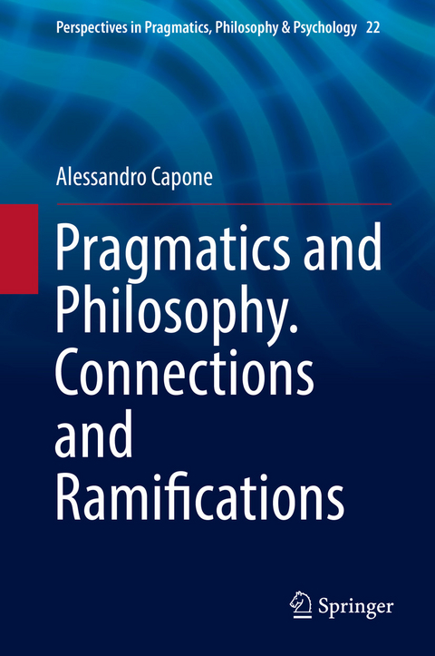 Pragmatics and Philosophy. Connections and Ramifications - Alessandro Capone