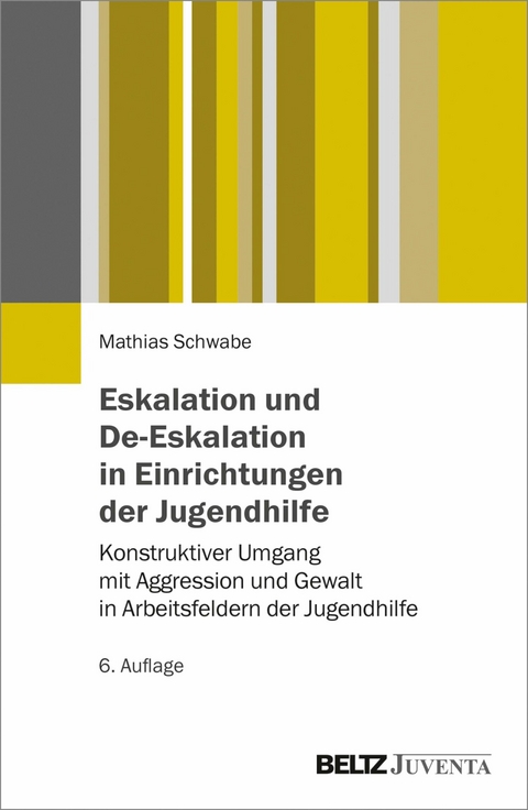 Eskalation und De-Eskalation in Einrichtungen der Jugendhilfe -  Mathias Schwabe