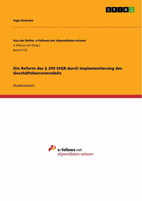 Die Reform des § 299 StGB durch Implementierung des Geschäftsherrenmodells - Inga Denecke