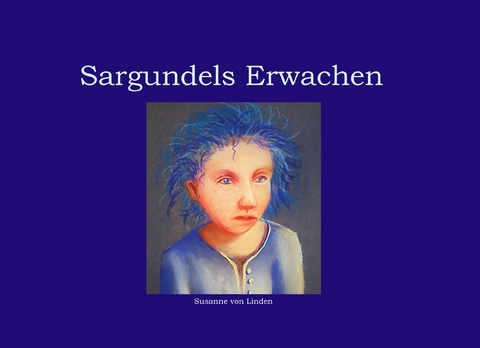 Sargundels Erwachen - Susanne von Linden