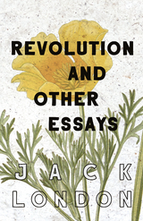 Revolution and Other Essays -  Jack London