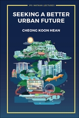 Seeking A Better Urban Future -  Cheong Koon Hean Cheong