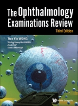 Ophthalmology Examinations Review, The (Third Edition) -  Farooqui Saadia Farooqui,  Wong Tien Yin Wong,  Chong Wesley Guang Wei Chong,  Yap Zhu Li Yap