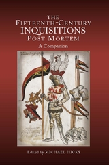 The Fifteenth-Century Inquisitions <I>Post Mortem</I> - 