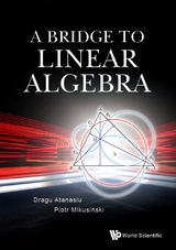 BRIDGE TO LINEAR ALGEBRA, A - Dragu Atanasiu, Piotr Mikusinski