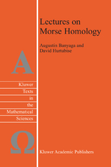 Lectures on Morse Homology - Augustin Banyaga, David Hurtubise