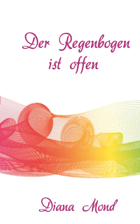 Der Regenbogen ist offen - Diana Mond